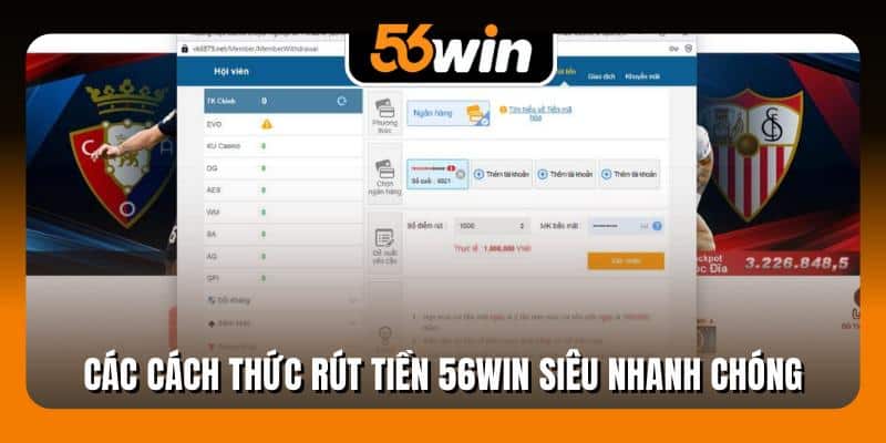 Các cách thức rút tiền 56Win siêu nhanh chóng